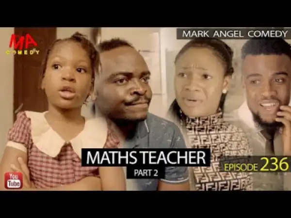 VIDEO: Mark Angel Comedy Episode 236 (Maths Teacher Part 2)